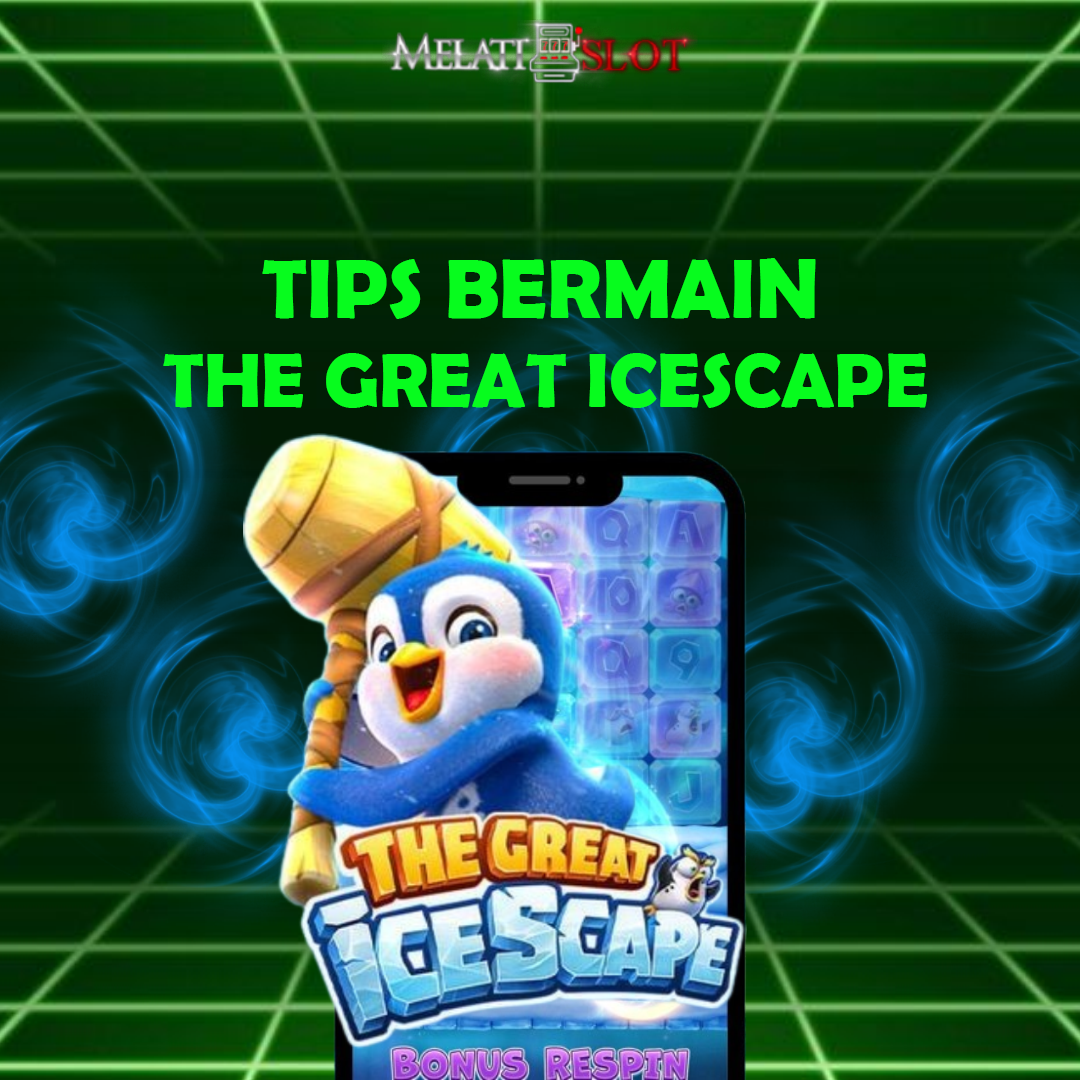 Melatislot: Tips Bermain The Great Icescape dari PG Soft